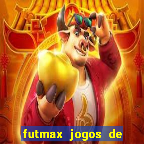 futmax jogos de hoje ao vivo